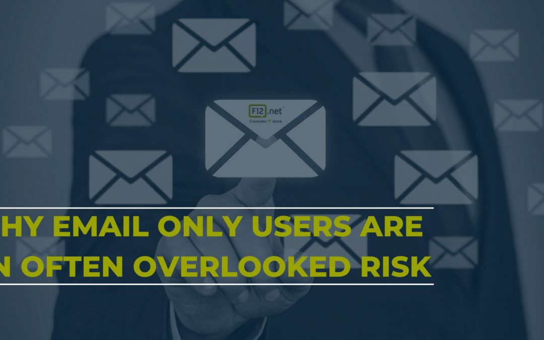 Why Email Only Users are an Often Overlooked Risk