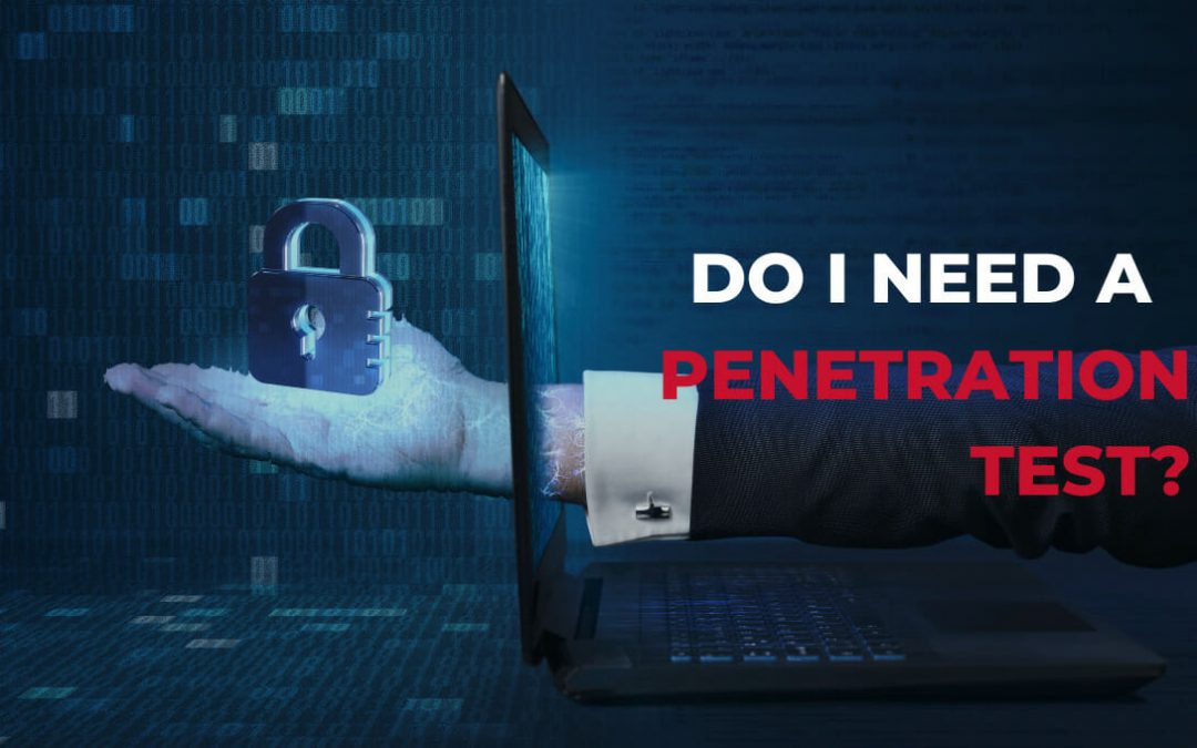 Do I Need a Penetration Test?