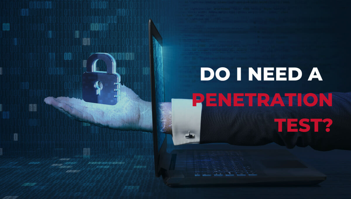 Do I Need a Penetration Test?