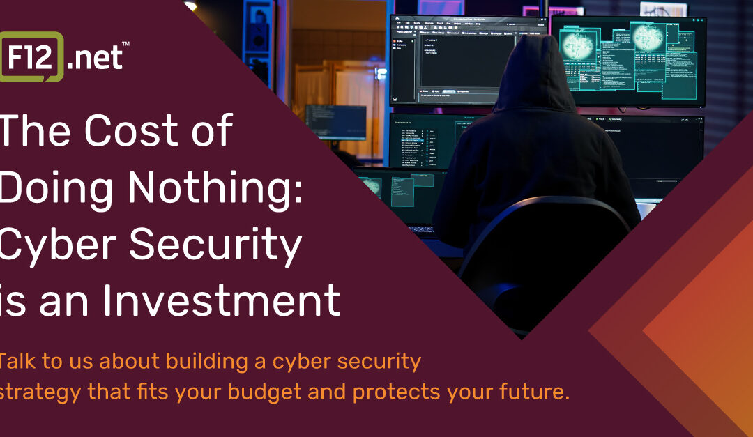 The Cost of Doing Nothing: Cyber Security is an Investment