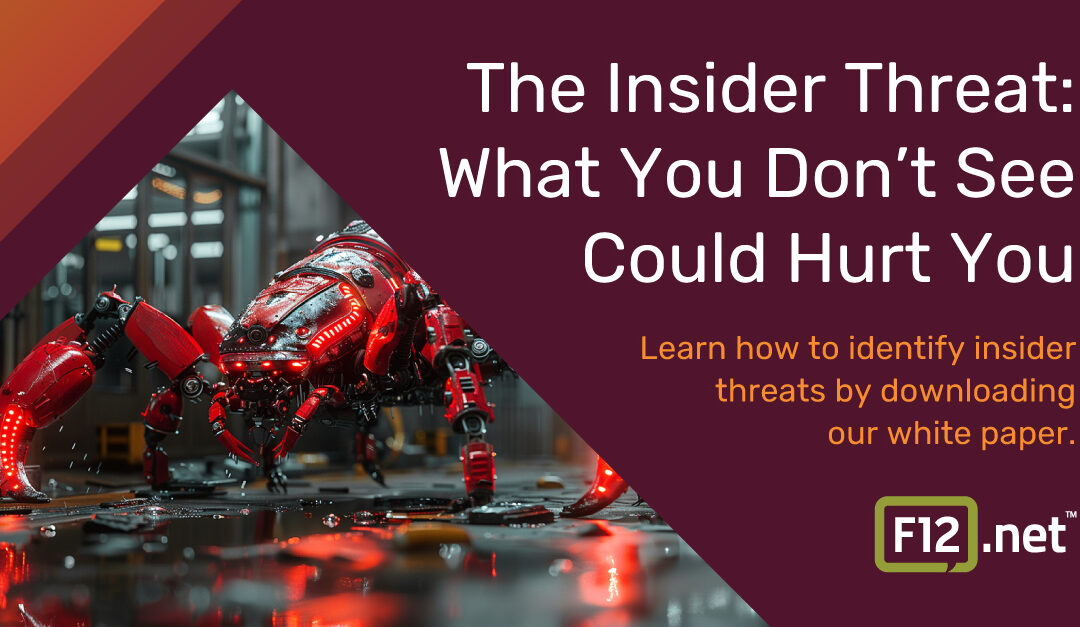 The Insider Threat: What You Don’t See Could Hurt You