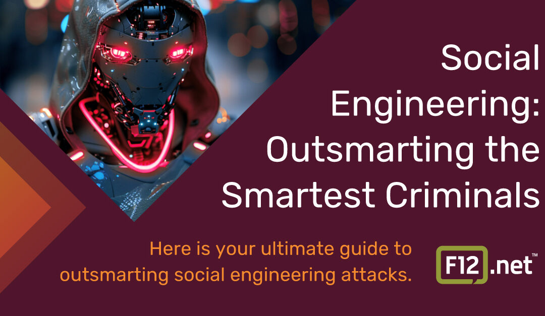 Outsmarting Social Engineering: How to Stay One Step Ahead of the Craftiest Criminals