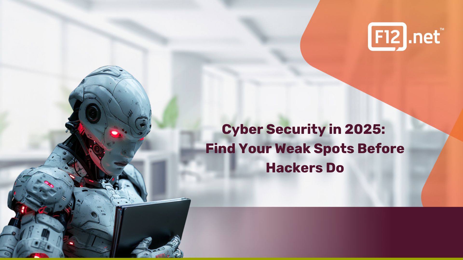 Cyber Security in 2025: Find Your Weak Spots Before Hackers Do
